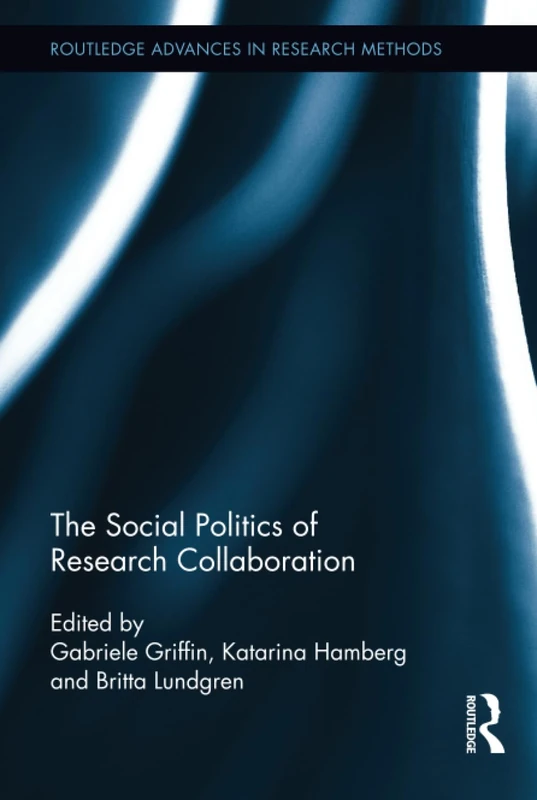 Routledge - The Social Politics of Research Collaboration