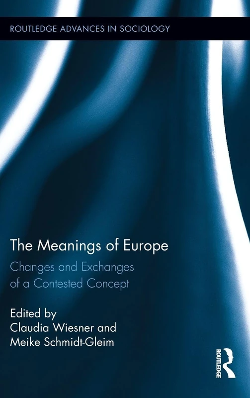 Routledge The Meanings of Europe - Sociology Advances 118