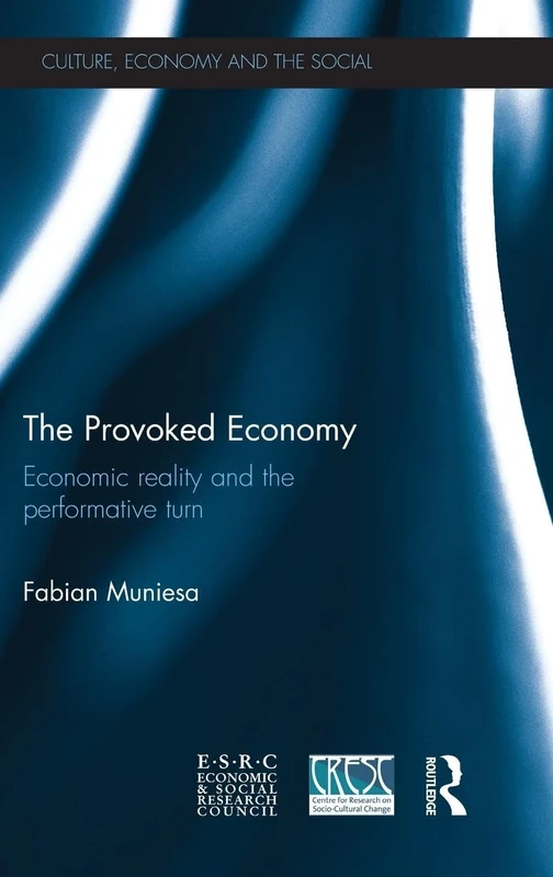 The Provoked Economy: Economic Reality and the Performative Turn (CRESC)