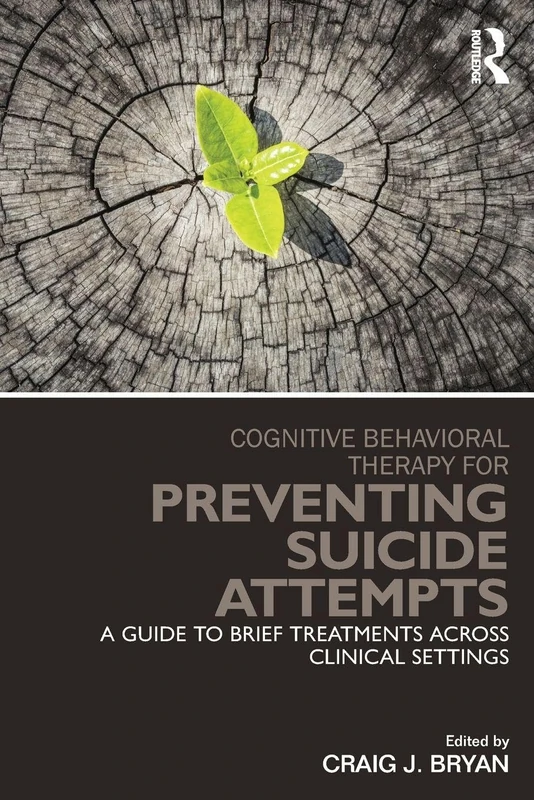 Cognitive Behavioral Therapy for Preventing Suicide Attempts: A Guide to Brief Treatments Across Clinical Settings (Clinical Topics in Psychology and Psychiatry)