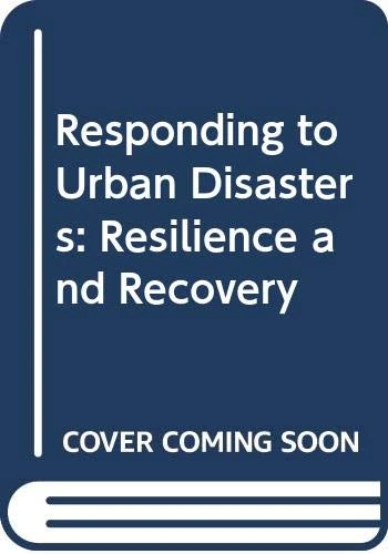 Responding to Urban Disasters: Resilience and Recovery - Image 1