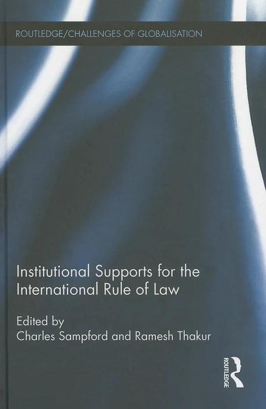 Routledge - Institutional Supports for the International Rule of Law