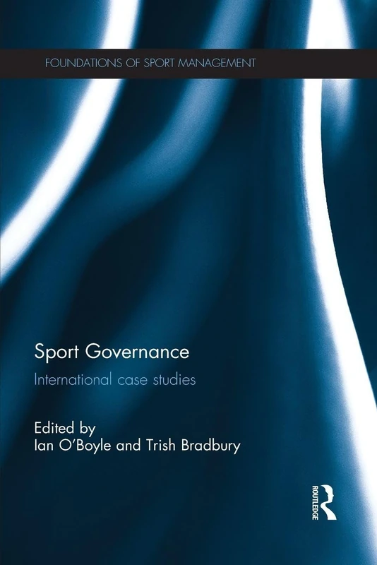 Sport Governance: International Case Studies (Foundations of Sport Management)