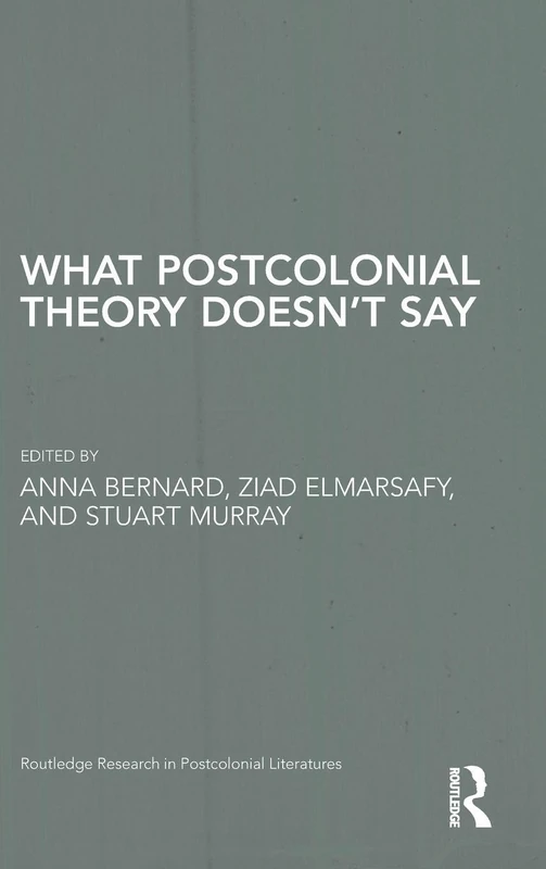 Routledge - What Postcolonial Theory Doesn't Say Book