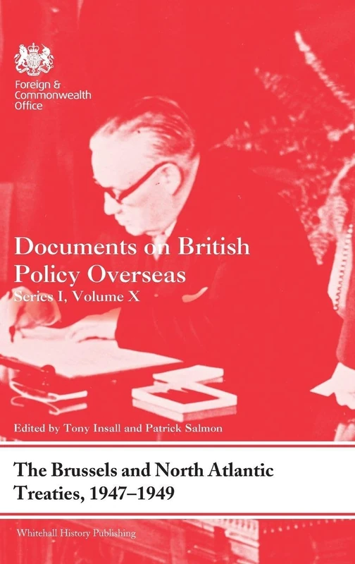 The Brussels and North Atlantic Treaties, 1947-1949: Documents on British Policy Overseas, Series I, Volume X (Whitehall Histories)