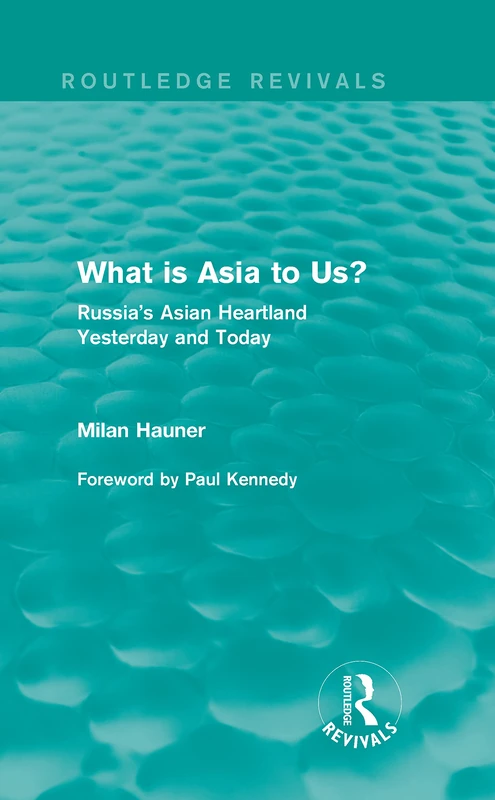 Routledge What is Asia to Us? - Russia's Asian Heartland