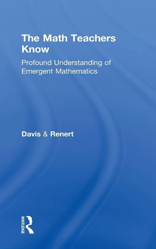 Routledge - The Math Teachers Know: Emergent Mathematics