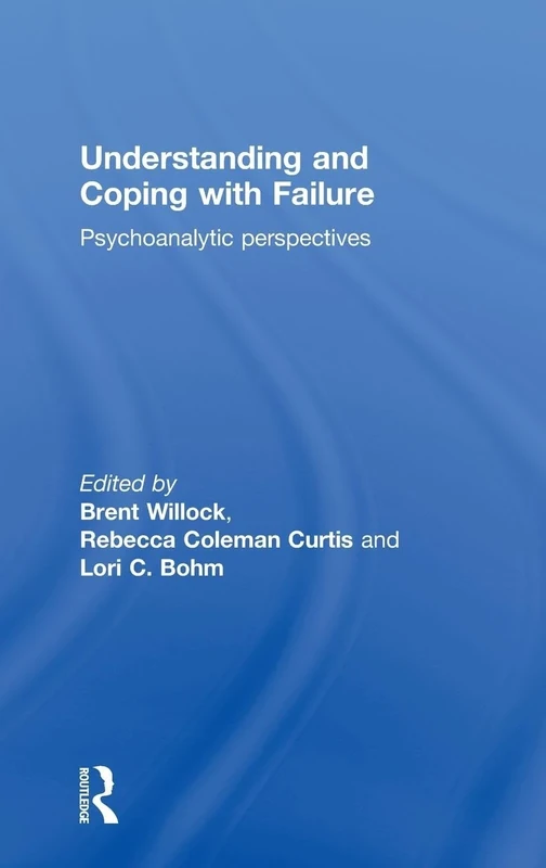 Understanding and Coping with Failure: Psychoanalytic perspectives: Psychoanalytic Perspectives