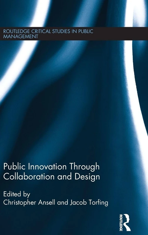 Routledge Public Innovation through Collaboration and Design 19