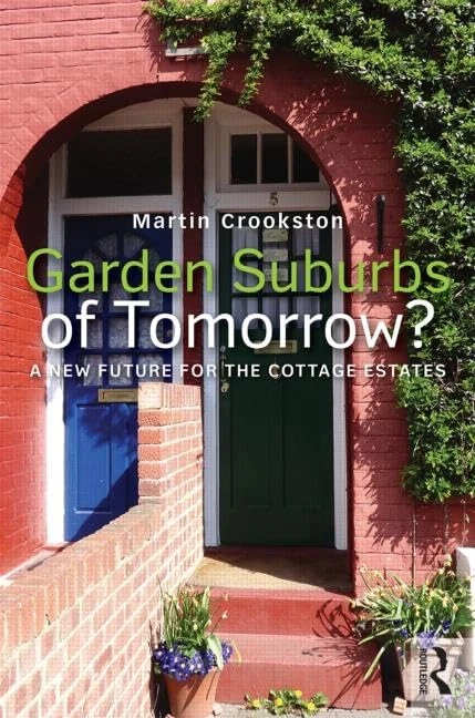 Garden Suburbs of Tomorrow?: A New Future for the Cottage Estates (Planning, History and Environment Series)