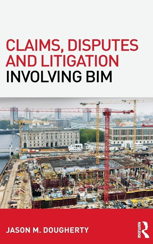 Claims, Disputes and Litigation Involving BIM
