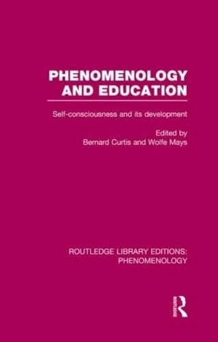 Phenomenology and Education: Self-consciousness and its Development (Routledge Library Editions: Phenomenology)