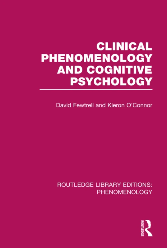 Clinical Phenomenology and Cognitive Psychology: 2 (Routledge Library Editions: Phenomenology)