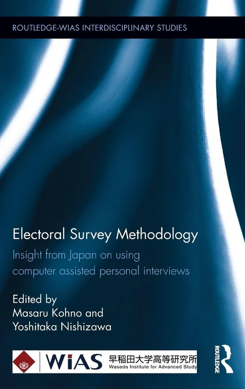 Electoral Survey Methodology: Insight from Japan on using computer assisted personal interviews (Routledge-WIAS Interdisciplinary Studies)