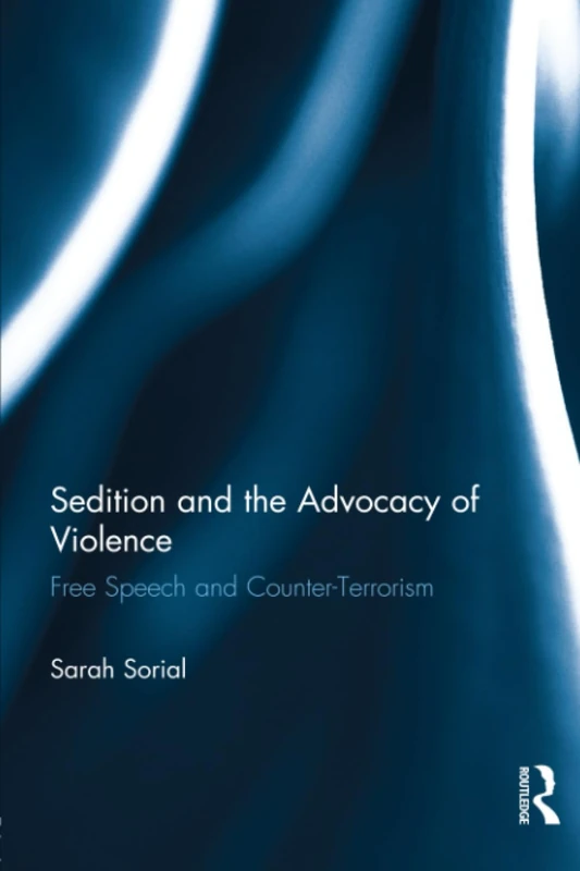 Sedition and the Advocacy of Violence: Free Speech and Counter-Terrorism