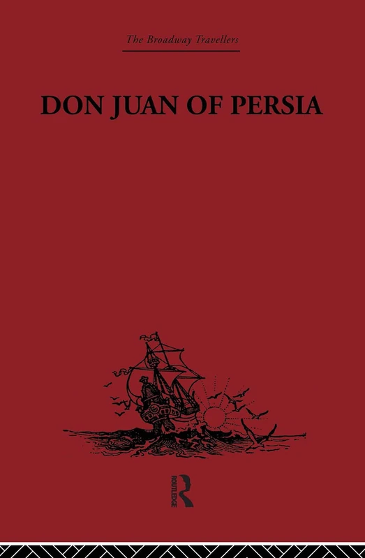 Don Juan of Persia: A Shi'ah Catholic 1560-1604 (Broadway Travellers)