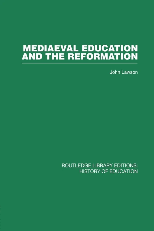 Mediaeval Education and the Reformation (Routledge Library Editions: History of Education, 17)