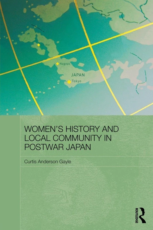 Women's History and Local Community in Postwar Japan (Routledge/Asian Studies Association of Australia ASAA East Asian Series)