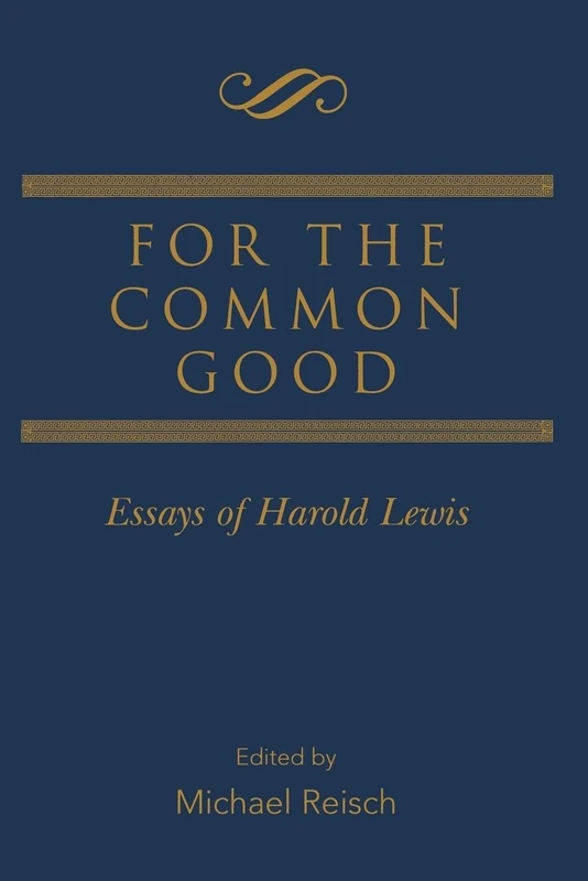 For the Common Good: Essays of Harold Lewis