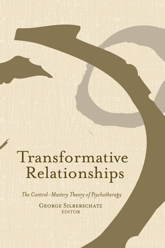 Transformative Relationships: The Control Mastery Theory of Psychotherapy