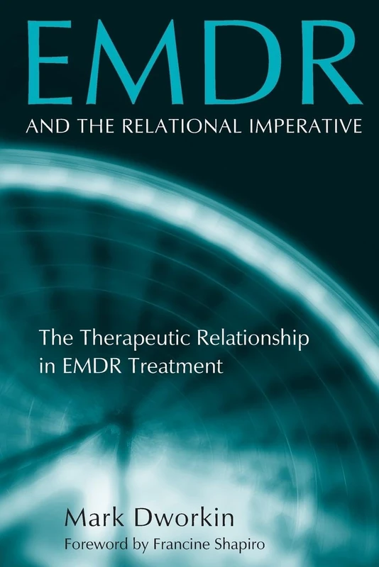 EMDR and the Relational Imperative: The Therapeutic Relationship in EMDR Treatment