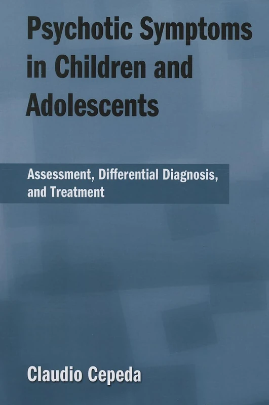 Psychotic Symptoms in Children and Adolescents: Assessment, Differential Diagnosis, and Treatment