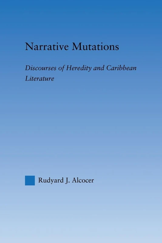 Narrative Mutations: Discourses of Heredity and Caribbean Literature (Literary Criticism and Cultural Theory) - Image 1