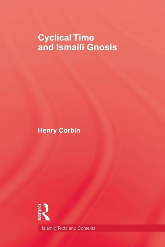 Cyclical Time & Ismaili Gnosis (Islamic Texts and Contexts)