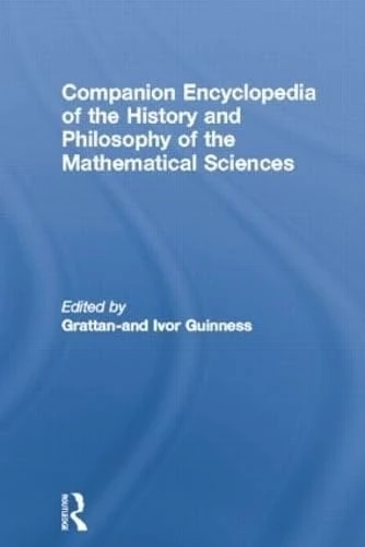 Companion Encyclopedia of the History and Philosophy of the Mathematical Sciences (Routledge Companion Encyclopedias)