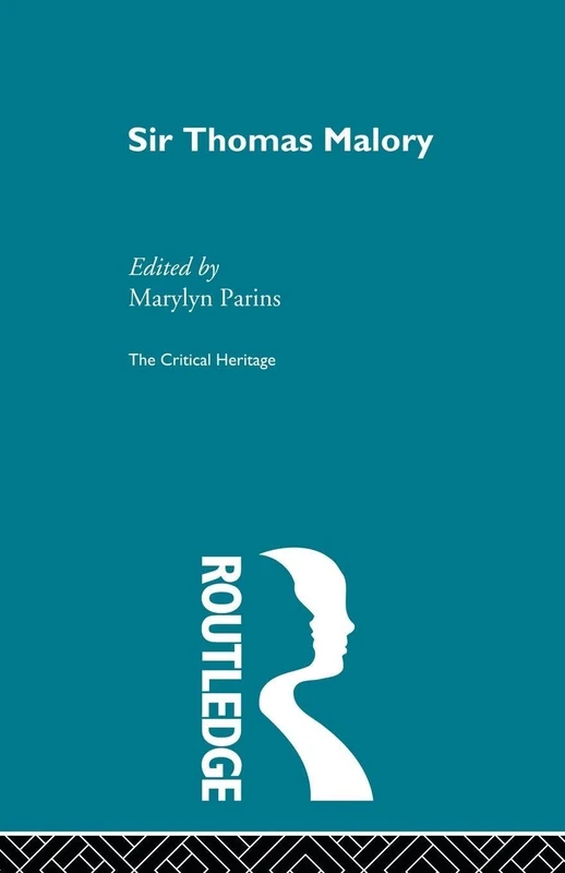 Sir Thomas Malory: The Critical Heritage