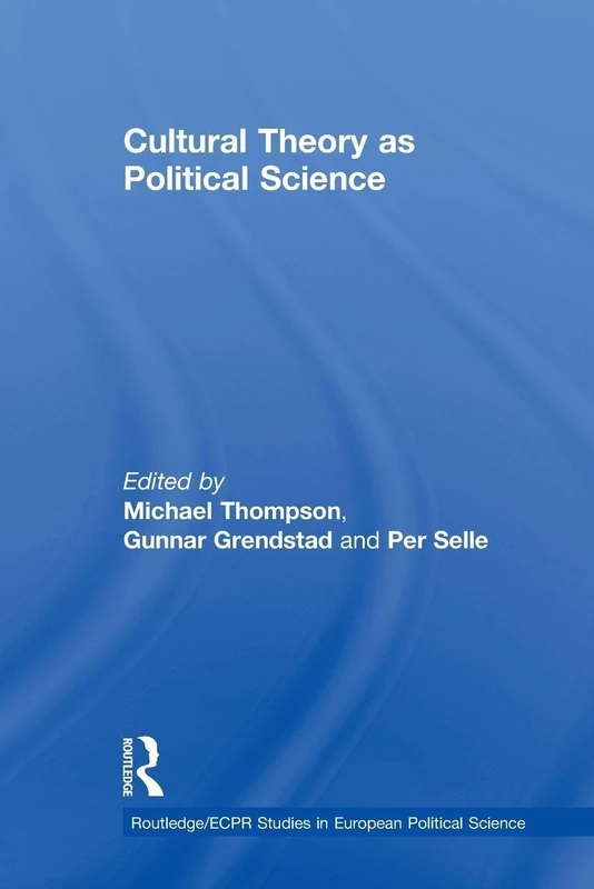 Cultural Theory as Political Science (Routledge/ECPR Studies in European Political Science)