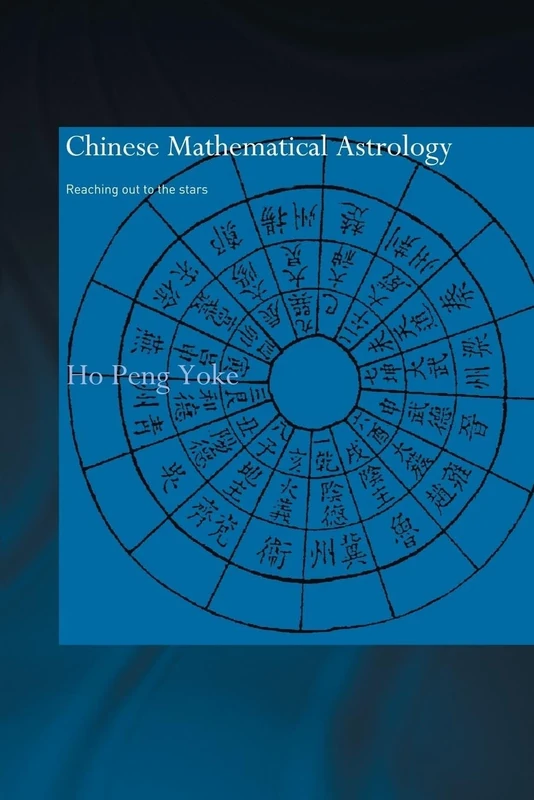 Chinese Mathematical Astrology: Reaching Out to the Stars (Needham Research Institute Series)