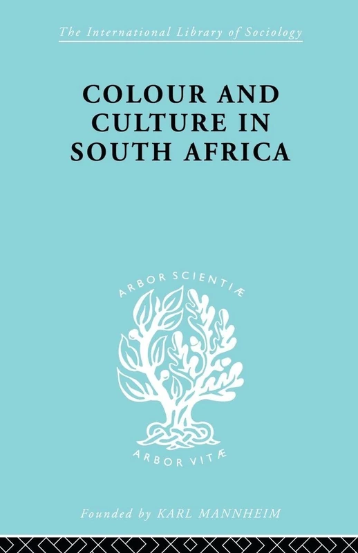 Colour and Culture in South Africa (International Library of Sociology)