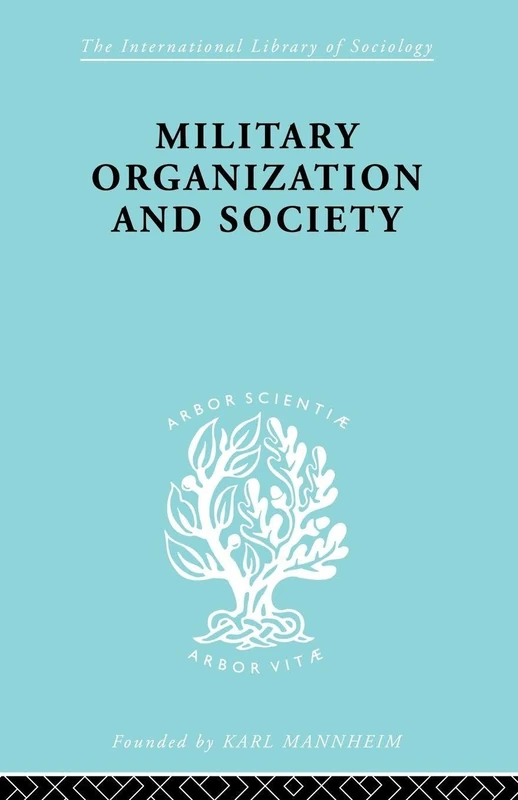 Military Organization and Society (International Library of Sociology)