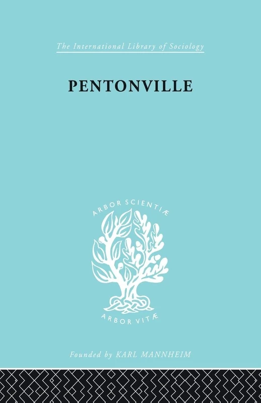 Pentonville: A Sociological Study of an English Prison (International Library of Sociology)