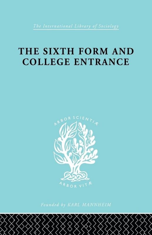 Sixth Form&Coll Entrnc Ils 234 (International Library of Sociology)