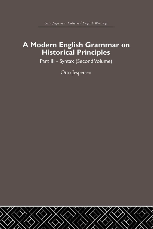 A Modern English Grammar on Historical Principles: Volume 3: 2 (Otto Jespersen)