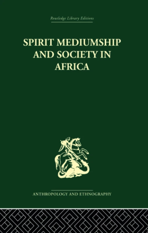 Spirit Mediumship and Society in Africa (Routledge Library Editions: Anthropology and Ethnography, 1)
