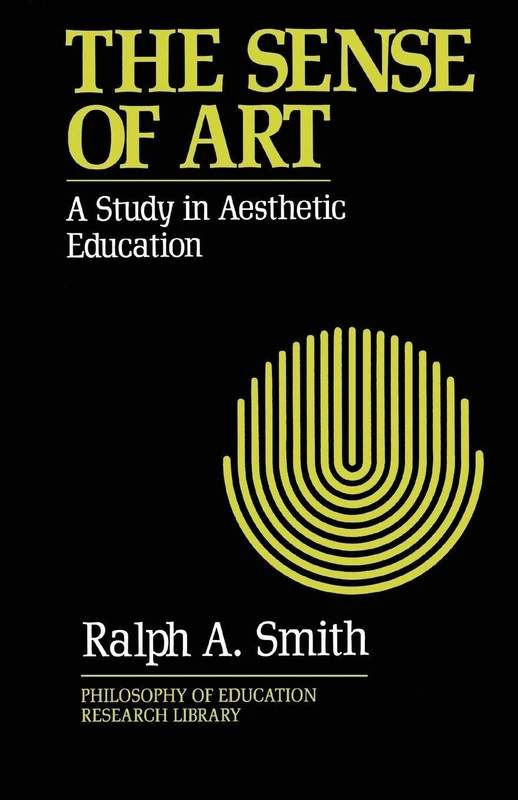 The Sense of Art: A Study in Aesthetic Education (Philosophy of Education Research Library)
