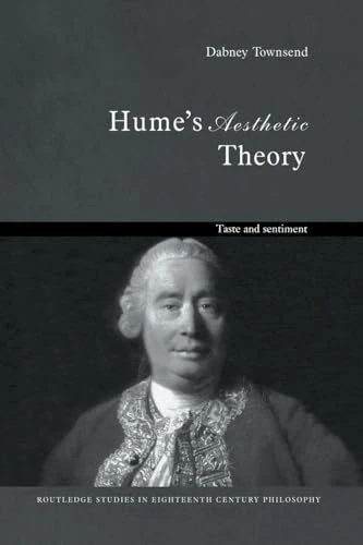 Hume's Aesthetic Theory: Taste and Sentiment (Routledge Studies in Eighteenth-Century Philosophy)