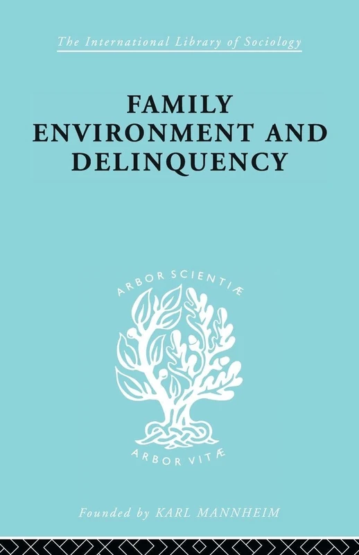 Family Environment and Delinquency (International Library of Sociology)