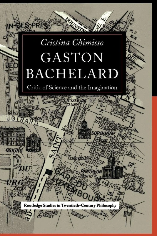 Gaston Bachelard: Critic of Science and the Imagination: 09 (Routledge Studies in Twentieth-Century Philosophy)