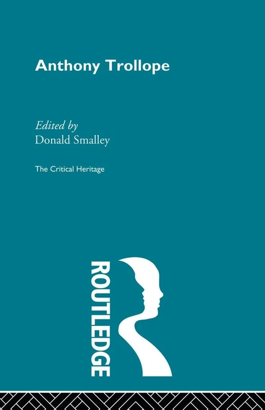 Anthony Trollope: The Critical Heritage