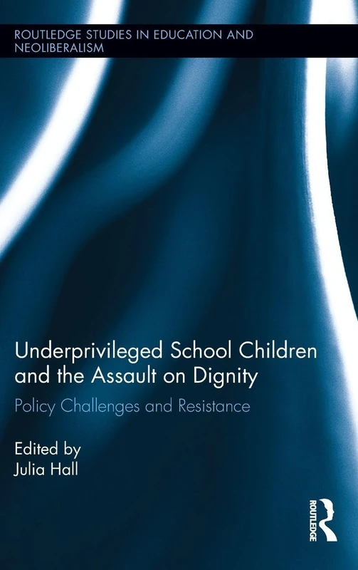 Routledge Underprivileged School Children and the Assault on Dignity