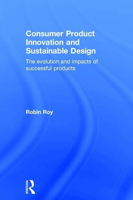 Consumer Product Innovation and Sustainable Design: The Evolution and Impacts of Successful Products