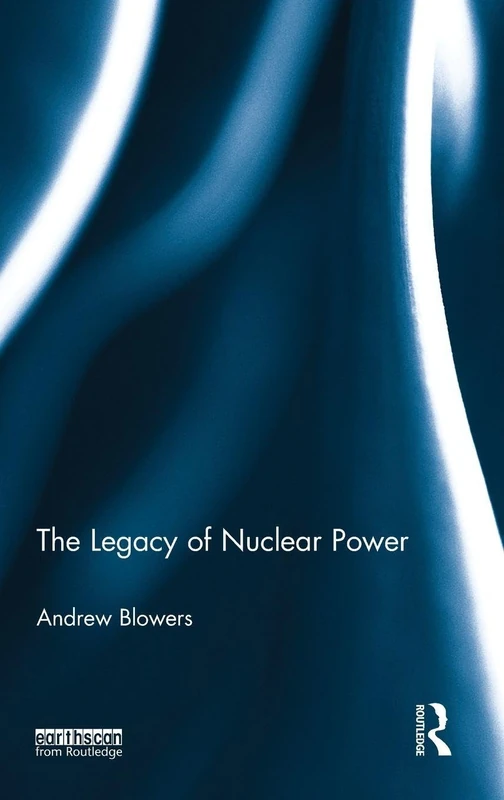 Routledge - The Legacy of Nuclear Power - Academic Book