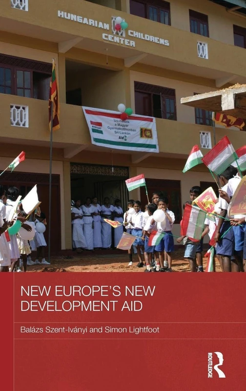 New Europe's New Development Aid (BASEES/Routledge Series on Russian and East European Studies)