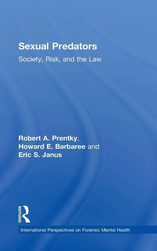 Sexual Predators: Society, Risk, and the Law (International Perspectives on Forensic Mental Health)