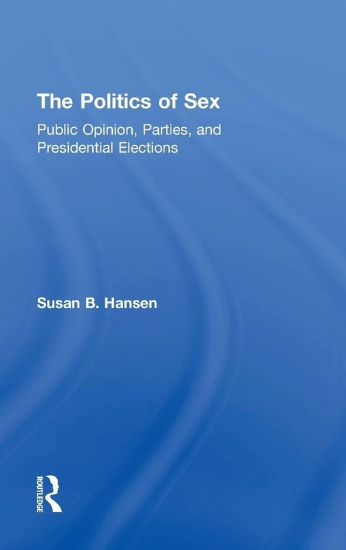 Routledge - The Politics of Sex: Public Opinion and Elections