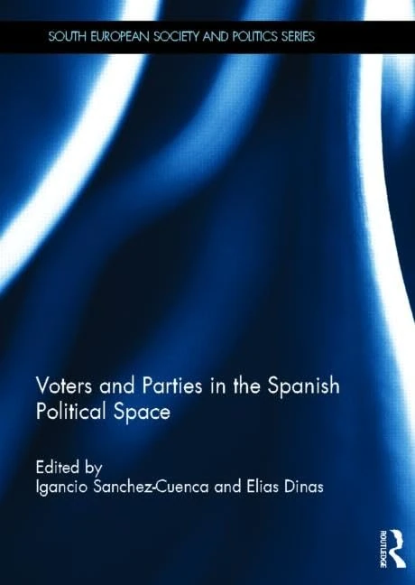 Voters and Parties in the Spanish Political Space (South European Society and Politics)